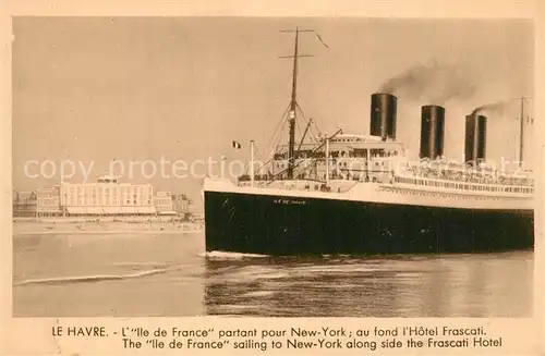 AK / Ansichtskarte Dampfer_Oceanliner Ile de France Le Havre Frascati Hotel 