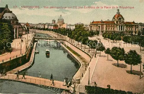 AK / Ansichtskarte Strasbourg_Alsace Vue panoramique sur lIll aux Environs de la Place de la Republique Strasbourg Alsace