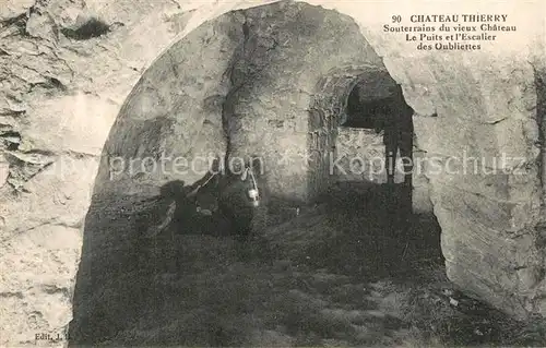 AK / Ansichtskarte Chateau Thierry Souterrains du vieux chateau Puits Escalier des Oubliettes Chateau Thierry