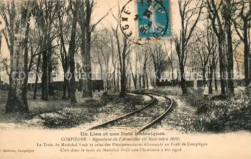 AK / Ansichtskarte Compiegne_Oise Lieu et Date historiques Signature de l Armistice 11 Novembre 1918 Train du Marechal Foch Foret de Compiegne Compiegne Oise