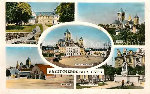 AK / Ansichtskarte Saint Pierre sur Dives Le Chateau de Carel Eglise Vieille Halle Monument aux Morts Place de lHotel de Ville Saint Pierre sur Dives