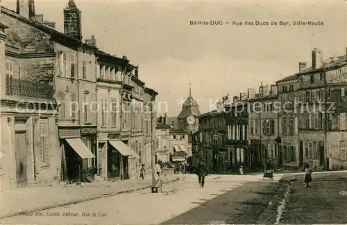 AK / Ansichtskarte Bar_le_Duc_Lothringen Rue des Ducs ed Bar Ville Haute  Bar_le_Duc_Lothringen