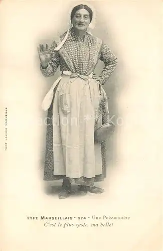 AK / Ansichtskarte Marseille_Bouches du Rhone Type Marseillais une poissonniere Costumes Trachten Marseille