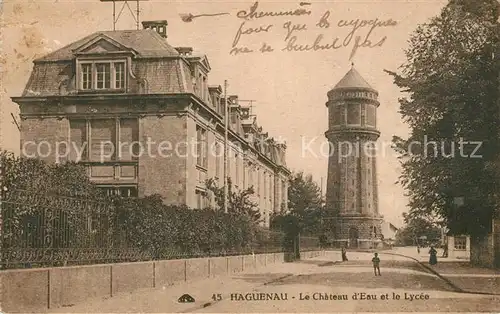 AK / Ansichtskarte Haguenau_Bas_Rhin Chateau d Eau Lycee Haguenau_Bas_Rhin