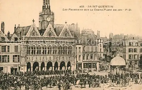AK / Ansichtskarte Saint Quentin_Aisne Les Prussiens sur la Grand Place 1871 Saint Quentin Aisne