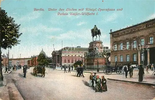 AK / Ansichtskarte Berlin Unter den Linden Koenigliches Opernhaus Palais Kaiser Wilhelm I Berlin