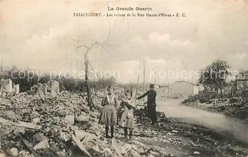 AK / Ansichtskarte Triaucourt Ruines de la Rue Haute d Evres Grande Guerre Truemmer 1. Weltkrieg Triaucourt