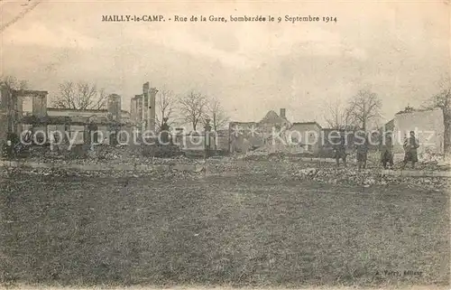 AK / Ansichtskarte Mailly le Camp Rue de la Gare bombardee le 9 Sept 1914 Mailly le Camp