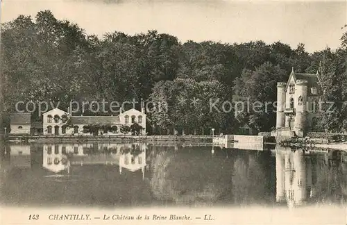 AK / Ansichtskarte Chantilly_Oise Chateau de la Reine Blanche Schloss 