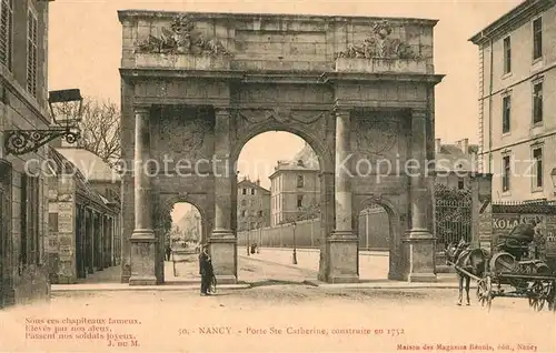 AK / Ansichtskarte Nancy_Lothringen Porte Sainte Catherine construite en 1752 Nancy Lothringen