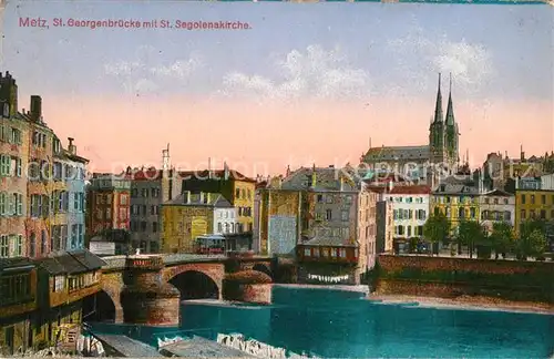 AK / Ansichtskarte Metz_Moselle St. Georgenbruecke mit St. Segolenakirche Metz_Moselle