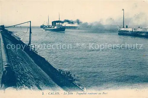 AK / Ansichtskarte Calais La Jetee Paquebot rentrant au Port Calais