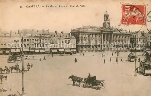 AK / Ansichtskarte Cambrai Grand Place Hotel de Ville Pferdekutschen Strassenbahnen Cambrai