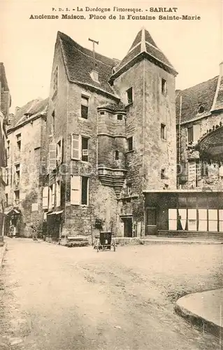 AK / Ansichtskarte Sarlat en Perigord Ancienne Maison Place de la Fontaine Sainte Marie Sarlat en Perigord