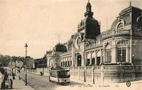 AK / Ansichtskarte Strassenbahn Le Havre Casino 