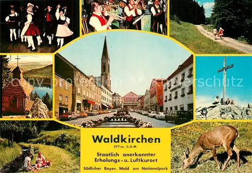 AK / Ansichtskarte Waldkirchen_Niederbayern Folkloregruppen Kapelle Marktplatz Gipfelkreuz Reh Waldkirchen Niederbayern
