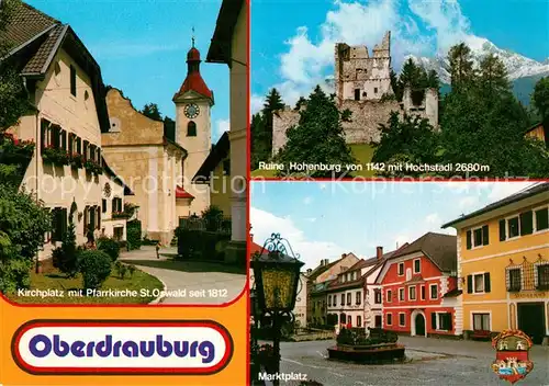 AK / Ansichtskarte Oberdrauburg_Kaernten Kirchplatz Pfarrkirche St. Oswald Marktplatz Ruine Hohenburg Hochstadl Ybbstaler Alpen Oberdrauburg Kaernten