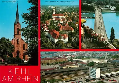 AK / Ansichtskarte Kehl_Rhein Friedenskirche Stadtpanorama Hauptbahnhof Europabruecke Kehl_Rhein