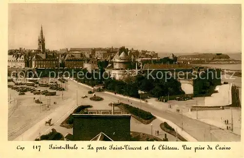 AK / Ansichtskarte Saint Malo_Ille et Vilaine_Bretagne Porte Saint Vincent et le Chateau vue prise du Casino Saint Malo_Ille et Vilaine