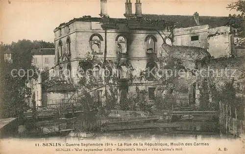 Senlis_Oise Guerre 1914 La Rue de la Republique Moulin des Carmes Senlis Oise