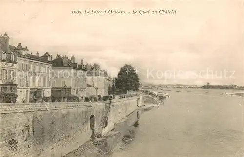 AK / Ansichtskarte Orleans_Loiret La Loire Le Quai du Chatelet Orleans_Loiret