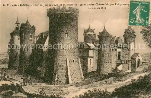 AK / Ansichtskarte Rouen Tour ou Jeanne dArc fut enfermee en 1431 et ancien Chateau bati par Philippe Detruit en 1809 Rouen