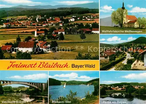 AK / Ansichtskarte Blaibach Panorama Ferienort Wallfahrtskirche Weissenregen Viechtachbruecke See Partie am Regen Blaibach