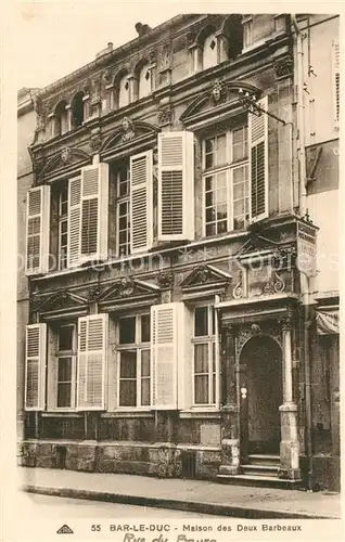 AK / Ansichtskarte Bar le Duc Maison des Deux Barbeaux Bar le Duc