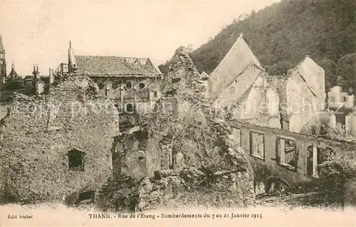 AK / Ansichtskarte Thann_Haut_Rhin_Elsass Rue de l Etang Bombardements du 7 au 21 Janvier 1915 Grande Guerre Truemmer 1. Weltkrieg Thann_Haut_Rhin_Elsass