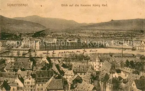 AK / Ansichtskarte Schlettstadt Blick auf die Kaserne Koenig Karl Schlettstadt