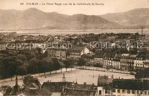 AK / Ansichtskarte Colmar_Haut_Rhin_Elsass Place Rapp Vue de la Cathedrale St. Martin Colmar_Haut_Rhin_Elsass