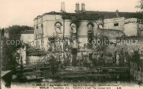 AK / Ansichtskarte Senlis_Oise Rue de la Republique Moulin des Carmes Ruines Grande Guerre Truemmer 1. Weltkrieg Senlis Oise