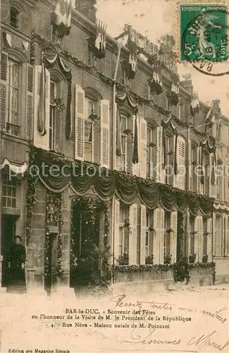 AK / Ansichtskarte Bar le Duc Souvenir des Fetes Rue Neve Maison natale de M. Poincare Bar le Duc