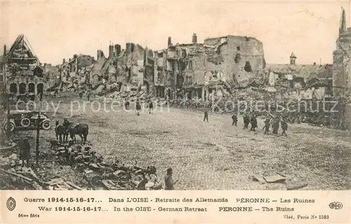 AK / Ansichtskarte Peronne_Somme Retraite des Allemands Ruines Grande Guerre Truemmer 1. Weltkrieg Peronne Somme