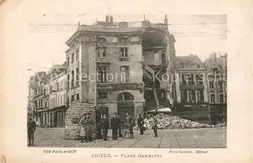 AK / Ansichtskarte Amiens Place Gambetta Ruines Grande Guerre Truemmer 1. Weltkrieg Amiens