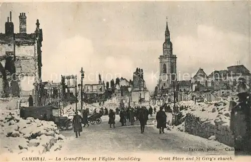 AK / Ansichtskarte Cambrai Grande Place Eglise Saint Gery Ruines Grande Guerre Truemmer 1. Weltkrieg Cambrai