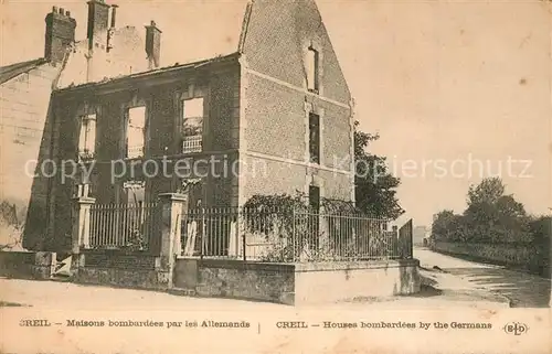 AK / Ansichtskarte Creil Maisons bombardees par les Allemands Ruines Grande Guerre Truemmer 1. Weltkrieg Creil
