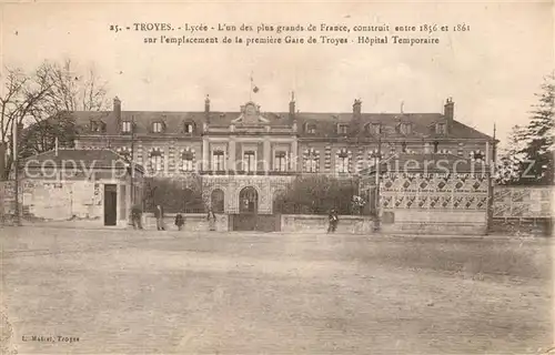 AK / Ansichtskarte Troyes_Aube Lycee Lun des plus grands de France sur lemplacement de la premiere Gare de Troyes Hopital Temporaire Troyes Aube