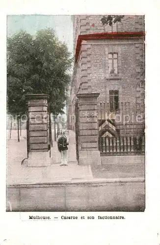 AK / Ansichtskarte Mulhouse_Muehlhausen Caserne et son factionnaire Mulhouse Muehlhausen