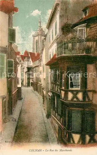 AK / Ansichtskarte Colmar_Haut_Rhin_Elsass La Rue des Marchands Colmar_Haut_Rhin_Elsass