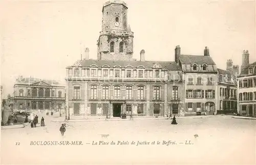 AK / Ansichtskarte Boulogne sur Mer Place du Palais de Justice et le Beffroi Boulogne sur Mer