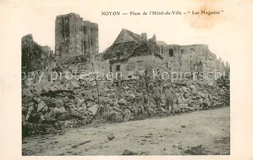 AK / Ansichtskarte Noyon_Oise Place de l Hotel de Ville Les Magasins Ruines Grande Guerre Truemmer 1. Weltkrieg Noyon_Oise