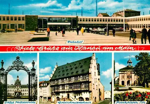 AK / Ansichtskarte Hanau_Main Bahnhof Schloss Philippsruhe Goldschmiedehaus Frankfurter Tor Hanau_Main