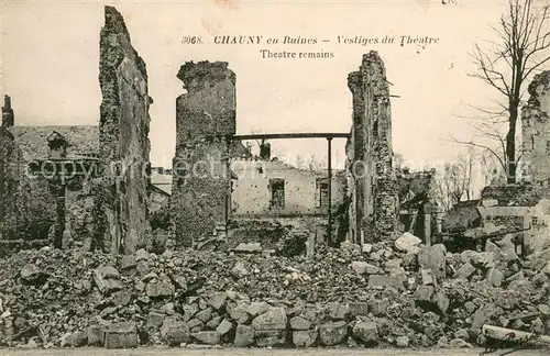 AK / Ansichtskarte Chauny_Aisne en ruines Vestiges du Theatre Grande Guerre Truemmer 1. Weltkrieg Chauny Aisne