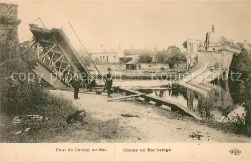 AK / Ansichtskarte Choisy au Bac Pont detruit Grande Guerre Truemmer 1. Weltkrieg Choisy au Bac