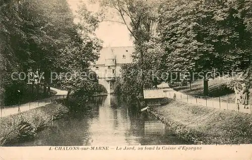 AK / Ansichtskarte Chalons sur Marne Le Jard au fond Caisse d Epargne 