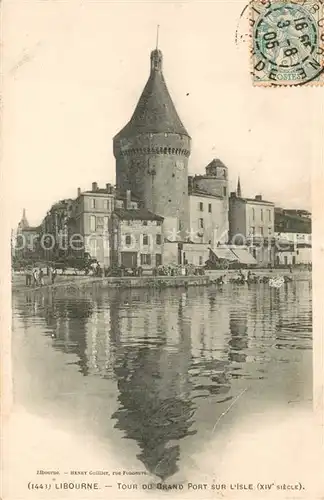 AK / Ansichtskarte Libourne Tour du grand port sur l Isle XIVe siecle Libourne