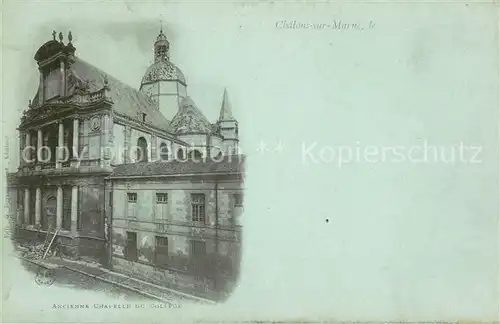 AK / Ansichtskarte Chalons sur Marne Ancienne Chapelle du College 
