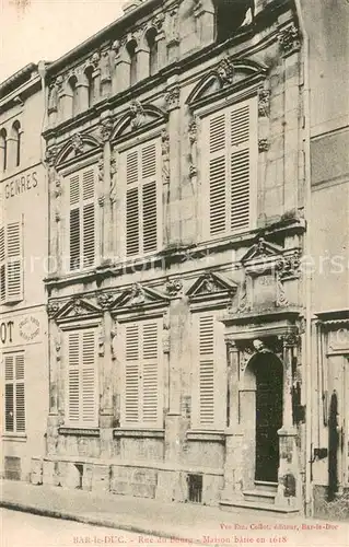 AK / Ansichtskarte Bar le Duc Rue de Bourg Maison batie en 1618 Bar le Duc