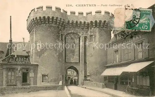 AK / Ansichtskarte Chartres_Eure_et_Loir Porte Guillaume Chartres_Eure_et_Loir